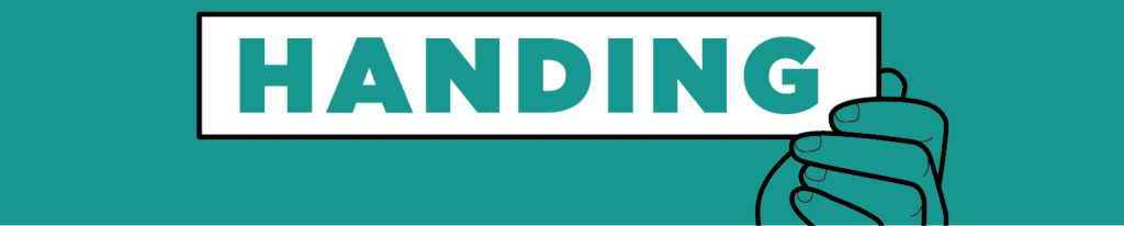 The word 'Handing' on a turquoise background, with a graphic of a hand holding a sign, giving a sense of passing or handing off.